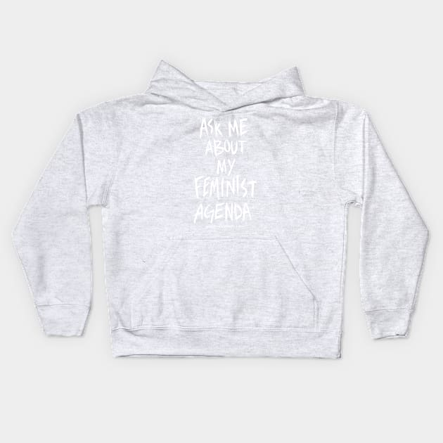 Technologic's "Ask Me About My Feminist Agenda" Kids Hoodie by AnnieErskine
